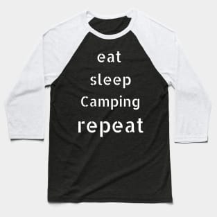 eat sleep camping repeat Baseball T-Shirt